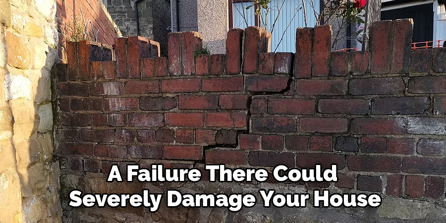 A Failure There Could
Severely Damage Your House