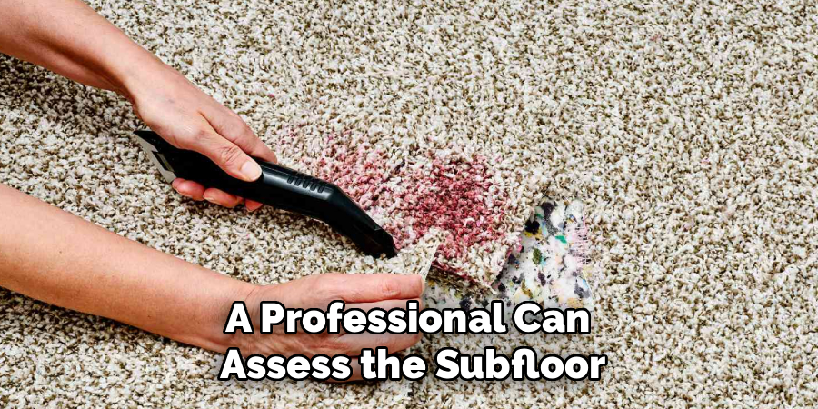 A Professional Can
Assess the Subfloor