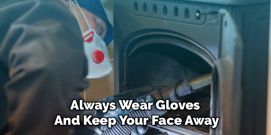 Always Wear Gloves 
And Keep Your Face Away