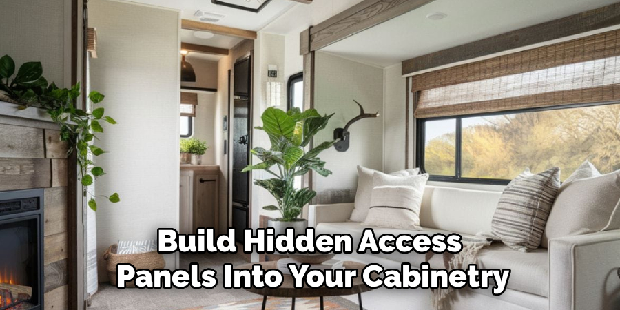 Build Hidden Access 
Panels Into Your Cabinetry