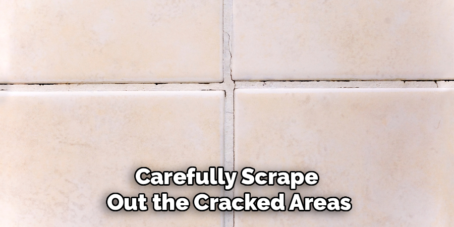 Carefully Scrape
Out the Cracked Areas
