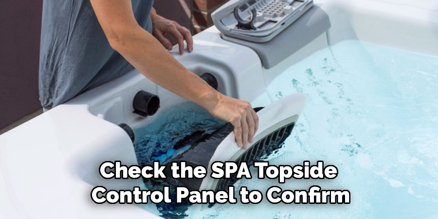 Check the spa topside control panel to confirm