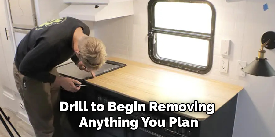 Drill to Begin Removing 
Anything You Plan