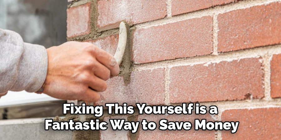 Fixing This Yourself is a
Fantastic Way to Save Money