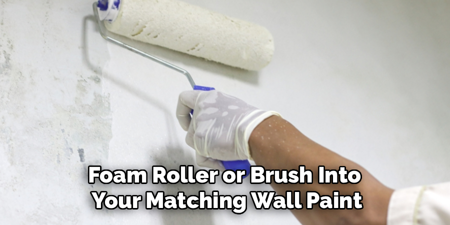 Foam Roller or Brush Into 
Your Matching Wall Paint