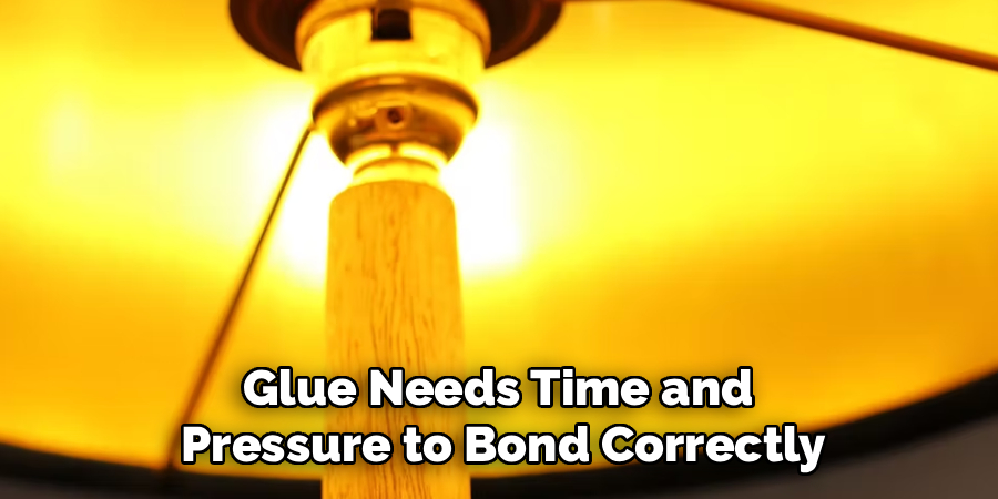 Glue Needs Time and
Pressure to Bond Correctly