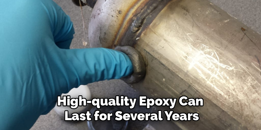 High-quality Epoxy Can
Last for Several Years