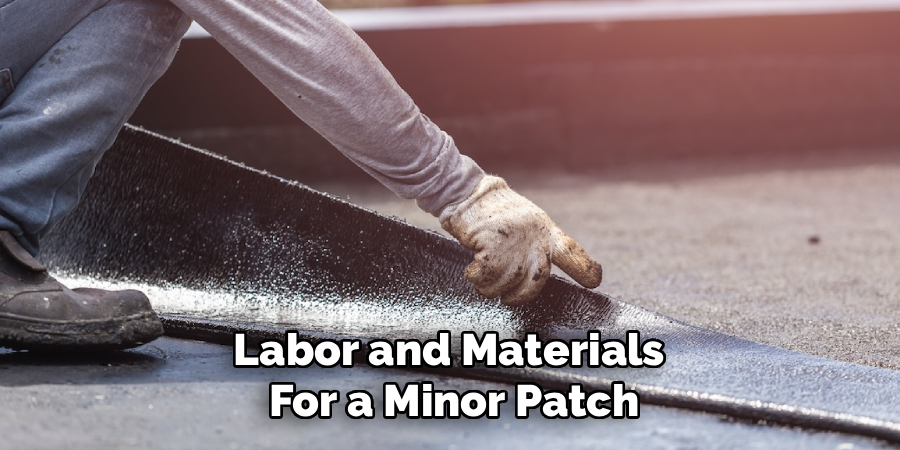 Labor and Materials
For a Minor Patch