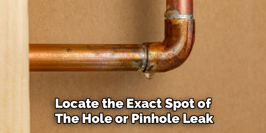Locate the Exact Spot of
The Hole or Pinhole Leak