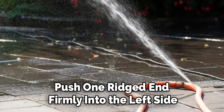 Push One Ridged End
Firmly Into the Left Side