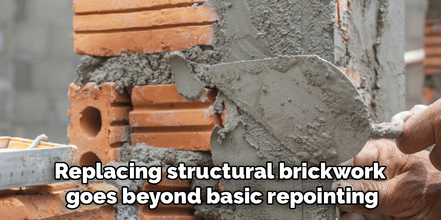 Replacing structural brickwork 
goes beyond basic repointing