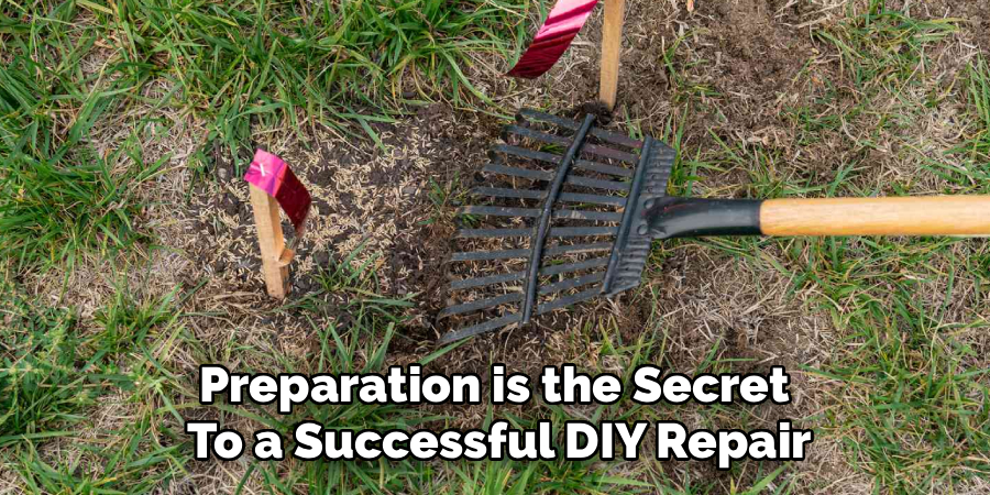 Preparation is the Secret
To a Successful DIY Repair