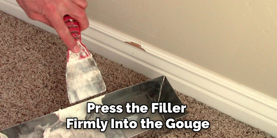 Press the Filler
Firmly Into the Gouge