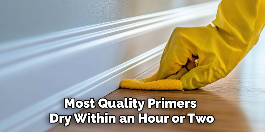Most Quality Primers
Dry Within an Hour or Two