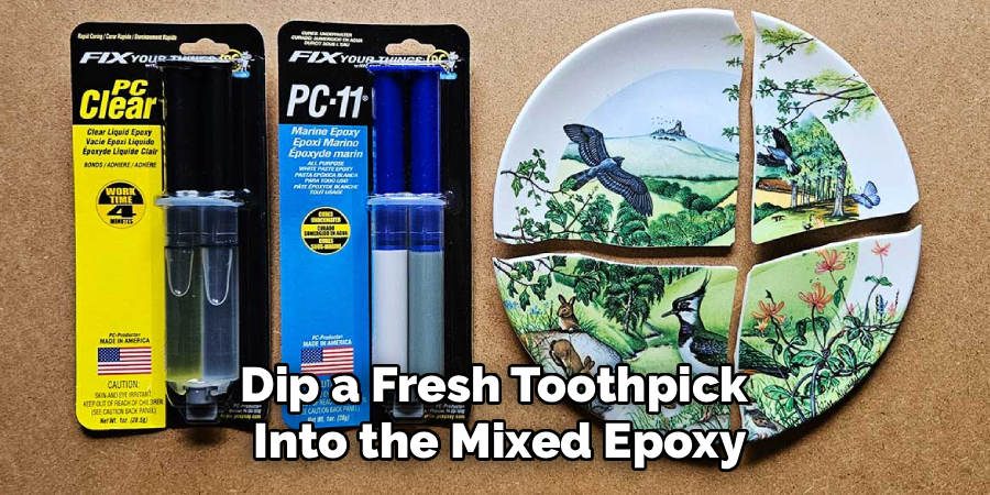 Dip a Fresh Toothpick
Into the Mixed Epoxy