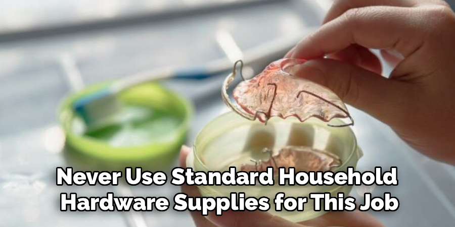 Never Use Standard Household
Hardware Supplies for This Job