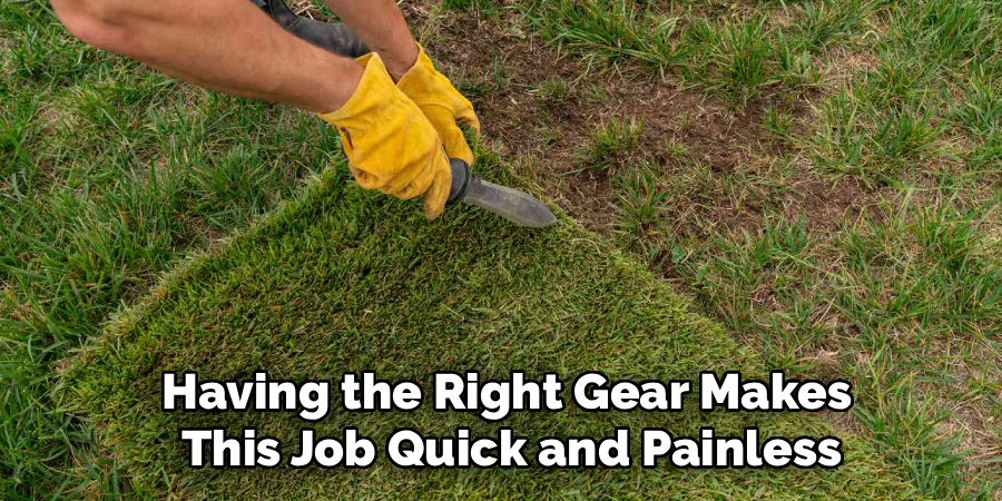 Having the Right Gear Makes
 This Job Quick and Painless