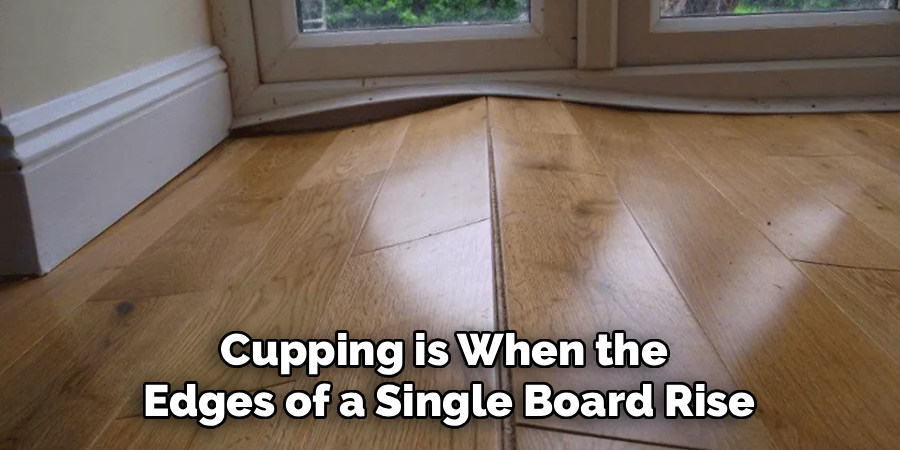 Cupping is When the
Edges of a Single Board Rise