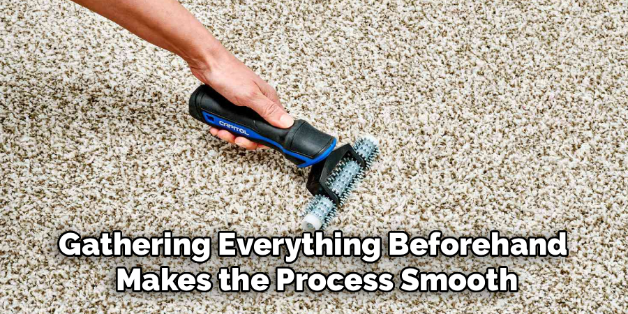 Gathering Everything Beforehand
Makes the Process Smooth