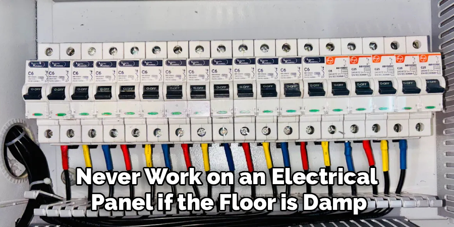 Never Work on an Electrical
Panel if the Floor is Damp