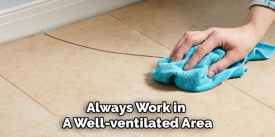 Always work in a well-ventilated area