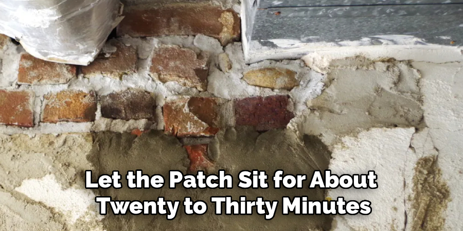 Let the Patch Sit for About 
Twenty to Thirty Minutes