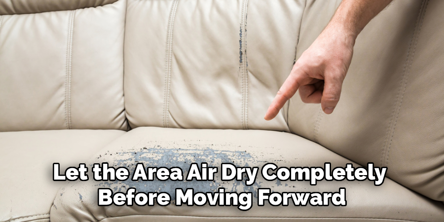 Let the Area Air Dry Completely 
Before Moving Forward