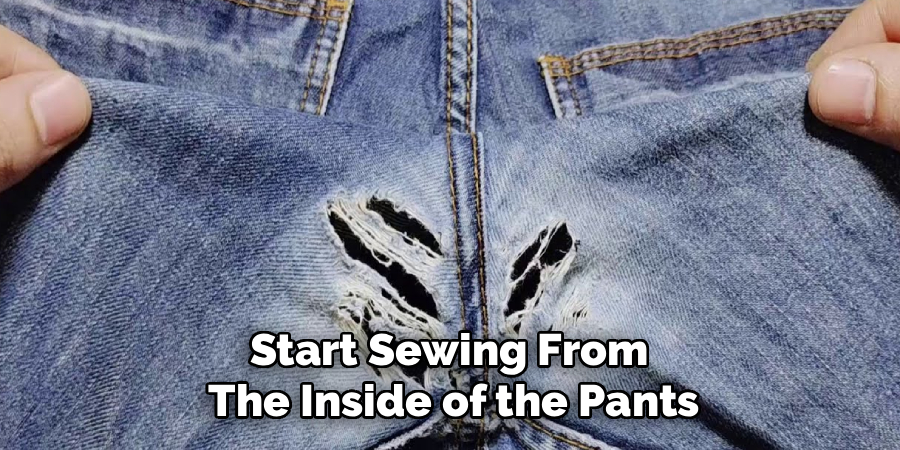 Start Sewing From
The Inside of the Pants