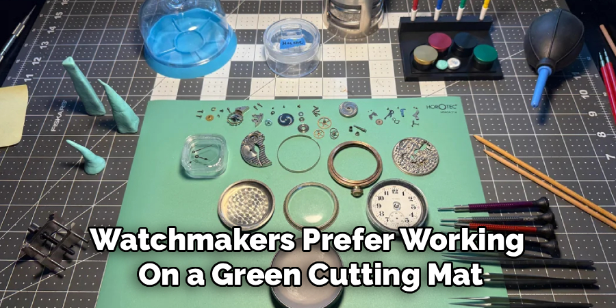 Watchmakers Prefer Working
On a Green Cutting Mat