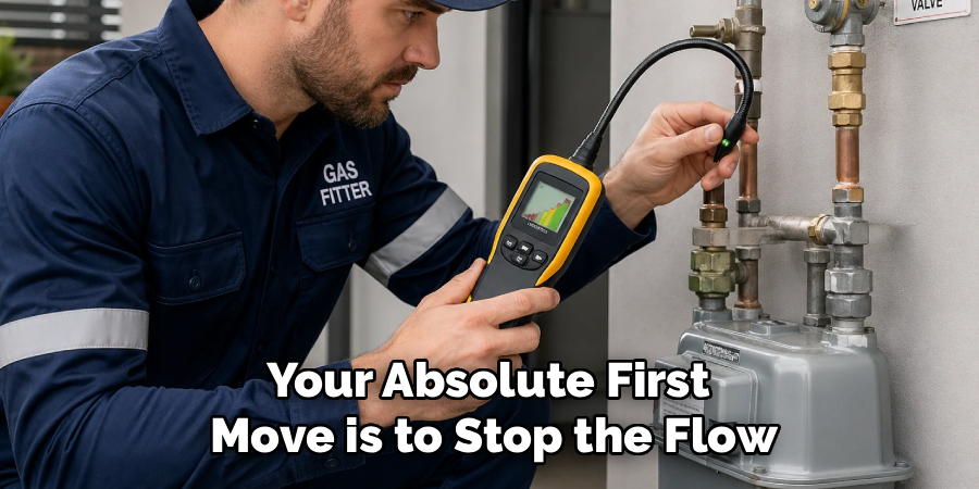 Your Absolute First 
Move is to Stop the Flow