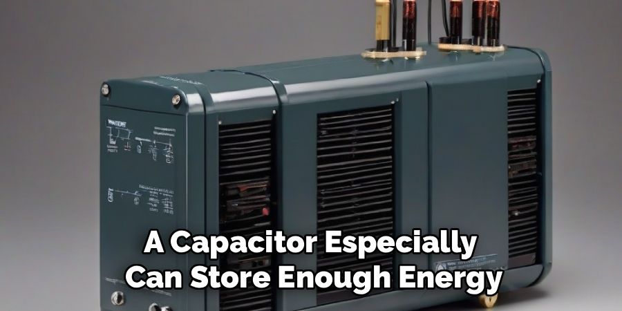 A Capacitor Especially
Can Store Enough Energy