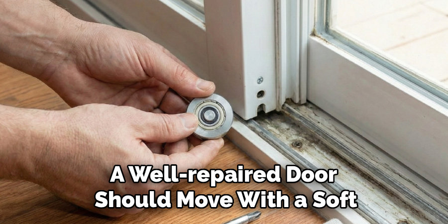 A Well-repaired Door
Should Move With a Soft