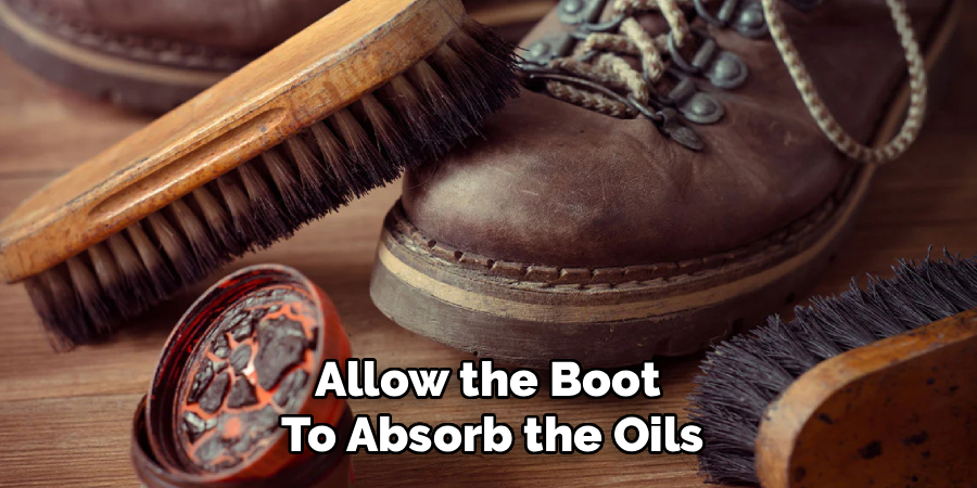Allow the Boot
To Absorb the Oils
