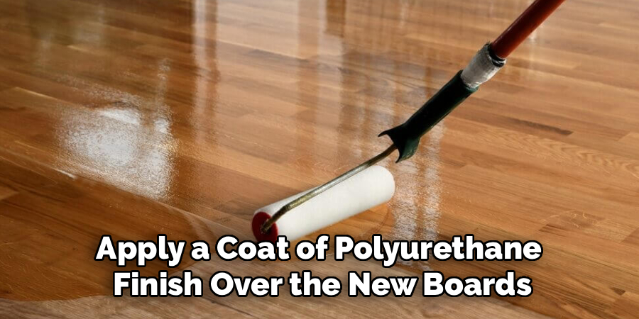 Apply a Coat of Polyurethane 
Finish Over the New Boards