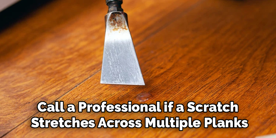 Call a Professional if a Scratch
 Stretches Across Multiple Planks