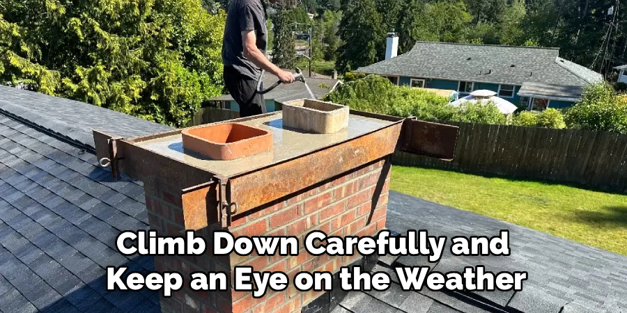 Climb Down Carefully and
Keep an Eye on the Weather