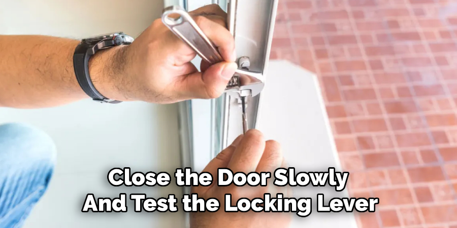 Close the Door Slowly
And Test the Locking Lever