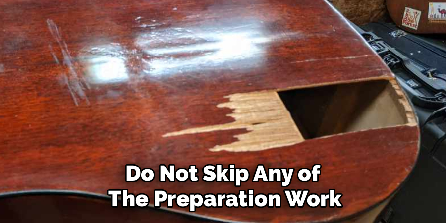 Do Not Skip Any of
The Preparation Work
