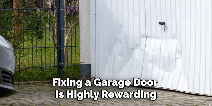 Fixing a Garage Door
Is Highly Rewarding