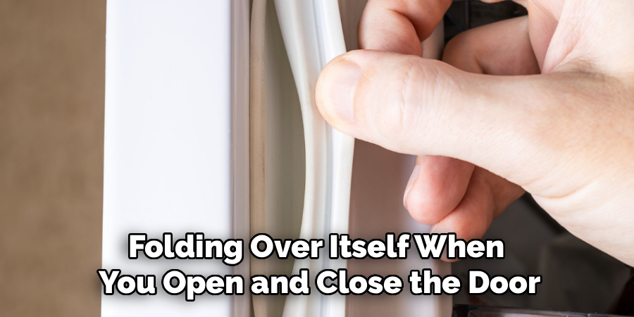 Folding Over Itself When
You Open and Close the Door