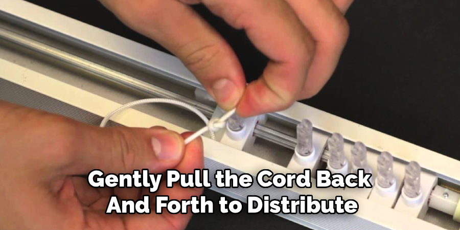 Gently Pull the Cord Back
And Forth to Distribute