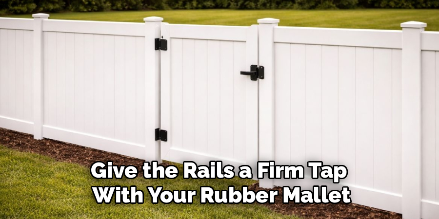 Give the Rails a Firm Tap 
With Your Rubber Mallet
