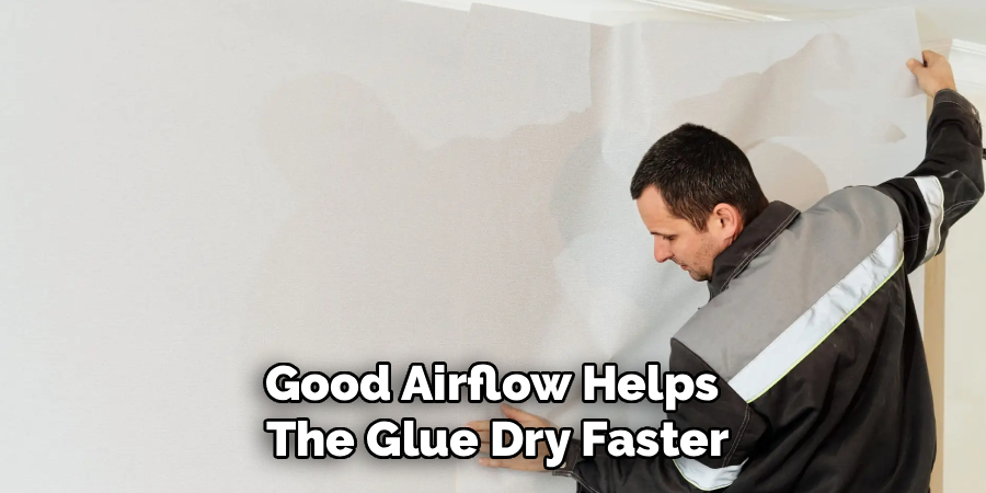 Good Airflow Helps 
The Glue Dry Faster