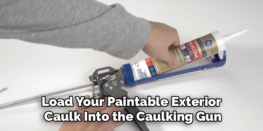 Load Your Paintable Exterior
Caulk Into the Caulking Gun