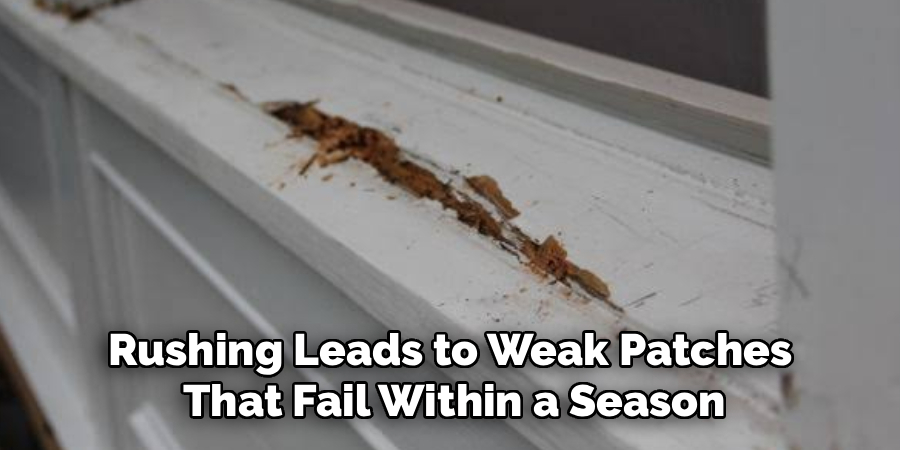 Rushing Leads to Weak Patches
 That Fail Within a Season