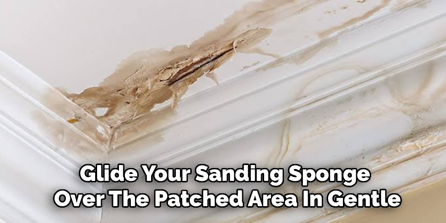 Glide Your Sanding Sponge
Over The Patched Area In Gentle