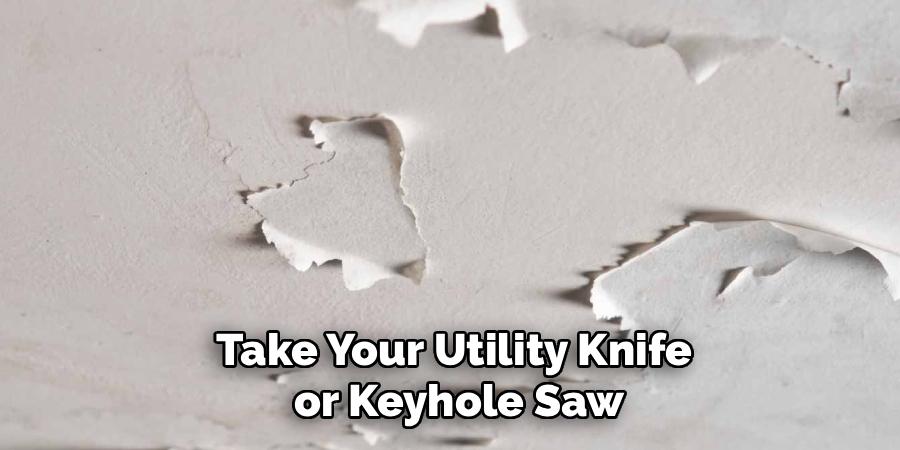 Take Your Utility Knife
 or Keyhole Saw