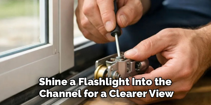 Shine a Flashlight Into the
Channel for a Clearer View