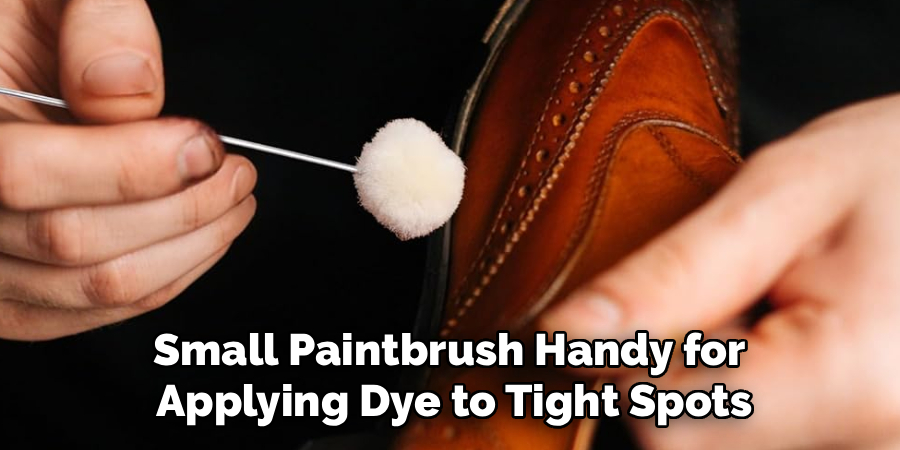 Small Paintbrush Handy for
Applying Dye to Tight Spots