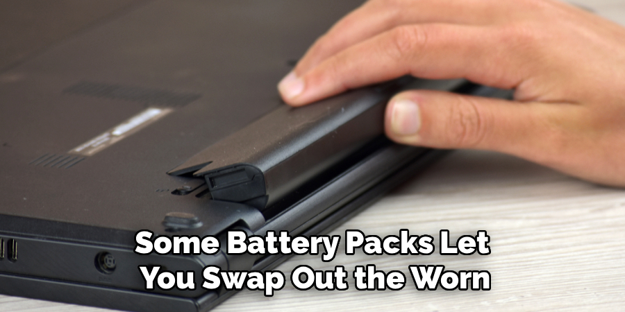 Some Battery Packs Let
You Swap Out the Worn